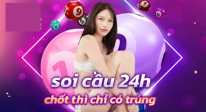 Soi cầu 24h: Hướng dẫn các phương pháp soi cầu đỉnh cao