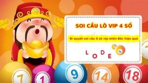 Soi cầu 4 số vip là gì? Cách đánh số đẹp dễ trúng nhất