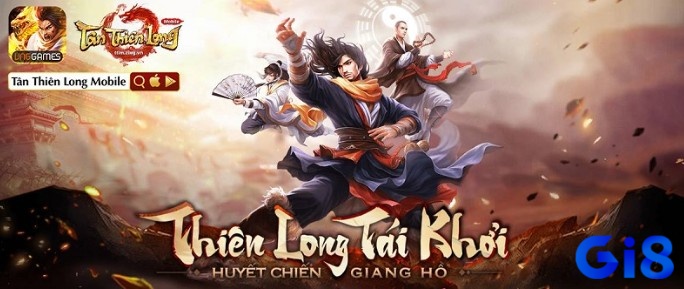 Cùng Gi8 tìm hiểu chi tiết thông tin cơ bản của Game Tân Thiên Long Mobile